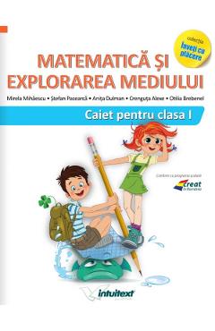 Matematica si explorarea mediului - Clasa 1 - Caiet - Mirela Mihaescu, Stefan Pacearca, Anita Dulman, Crenguta Alexe, Otilia Brebenel