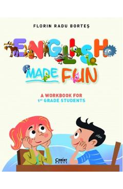 English Made Fun. A Workbook for 1st Grade Students - Florin Radu Bortes