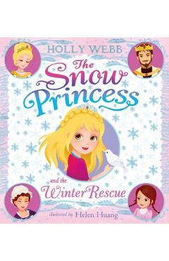 The Snow Princess and the Winter Rescue – Holly Webb, Helen Huang and