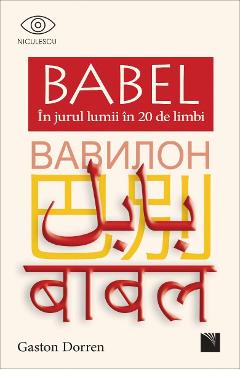 Babel in jurul lumii in 20 de limbi - Gaston Dorren