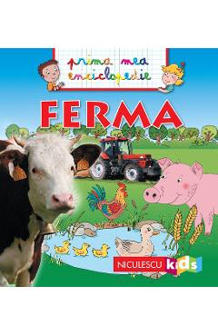 Ferma. Prima mea enciclopedie - Emmanuelle Kecir-Lepetit