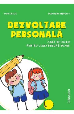 Dezvoltare personala - Clasa pregatitoare - Caiet - Mirela Ilie, Marilena Nedelcu