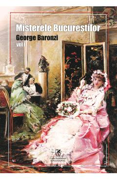 Misterele Bucurestilor Vol.1 – George Baronzi Baronzi imagine 2022