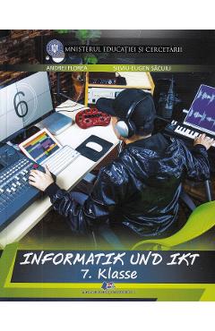 Informatica si TIC in lb. germana - Clasa 7 - Manual - Andrei Florea, Silviu-Eugen Sacuiu