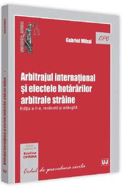 Arbitrajul International Si Efectele Hotararilor Arbitrale Straine Ed.2 - Gabriel Mihai