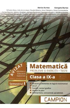 Matematica. Probleme si exercitii. Teste - Clasa 9 Sem.1 - Marius Burtea, Georgeta Burtea - CAMPION