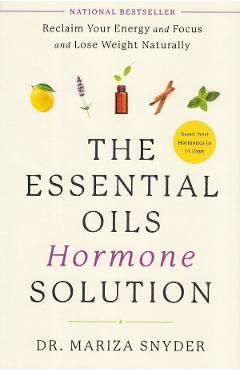 The Essential Oils Hormone Solution - Dr. Mariza Snyder