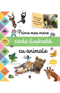Prima mea mare carte ilustrata cu animale. Larousse Animale poza bestsellers.ro