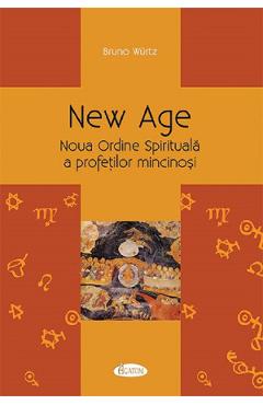New Age. Noua Ordine Spirituala a profetilor mincinosi - Bruno Wurtz