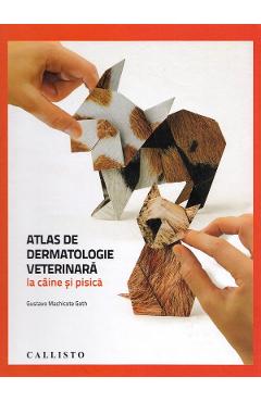 Atlas de dermatologie veterinara la caine si pisica – Gustavo Machicote Goth Atlas poza bestsellers.ro