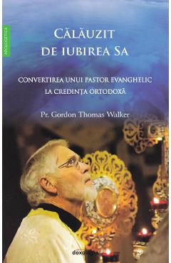 Calauzit de iubirea Sa - Gordon Thomas Walker