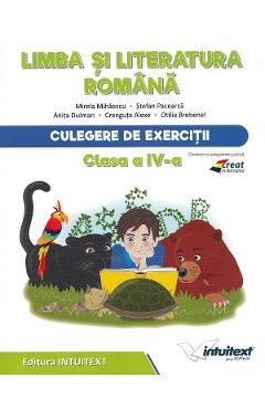Limba si literatura romana - Clasa 4 - Culegere de exercitii - Mirela Mihaescu, Stefan Pacearca - INTUITEXT