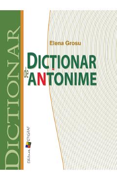 Dictionar de antonime - Elena Grosu