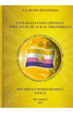 Civilizatia evolutionista. Noul secol de aur al creatorului – A.A. Kloss-Ignatenko A.A. poza bestsellers.ro