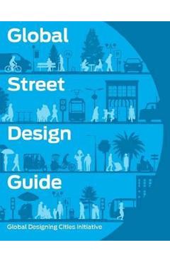 Global Street Design Guide : Global Designing Cities Initiative