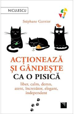 Actioneaza si gandeste ca o pisica – Stephane Garnier De La Libris.ro Carti Dezvoltare Personala 2023-10-02