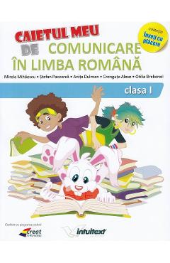 Caietul meu de comunicare in limba romana - Clasa 1 - Mirela Mihaescu, Stefan Pacearca