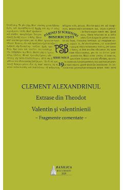 Clement Alexandrinul. Extrase din Theodoret. Valentin si velentinienii: fragmente comentate