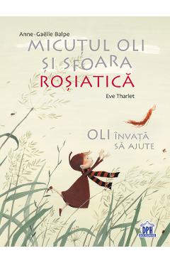 Micutul Oli si sfoara rosiatica - Anne-Gaelle Balpe, Eve Tharlet