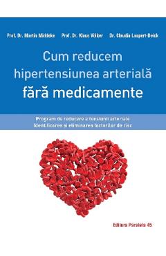Cum reducem hipertensiunea arteriala fara medicamente – Martin Middeke, Klaus Volker, Claudia Laupert-Deick arteriala