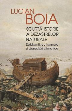 Scurta Istorie A Dezastrelor Naturale - Lucian Boia