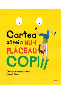 Cartea careia nu-i placeau copiii - Christine Naumann-Villemin, Laurent Simon