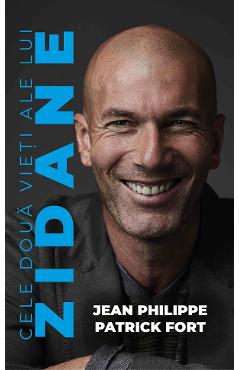 Cele doua vieti ale lui Zidane - Jean Philippe, Patrick Fort - PREDA PUBLISHING