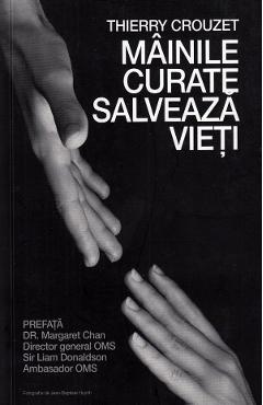 Mainile curate salveaza vieti - Thierry Crouzet