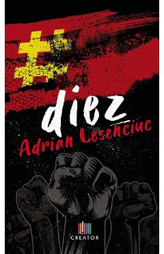 Diez - Adrian Lesenciuc - EDITURA CREATOR