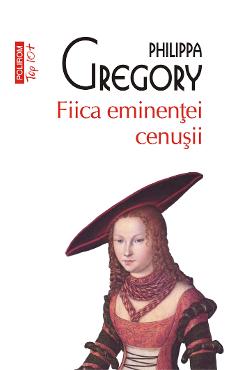 eBook Fiica eminentei cenusii - Philippa Gregory