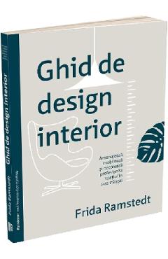 Ghid de design interior – Frida Ramstedt Frida Ramstedt imagine 2022 cartile.ro
