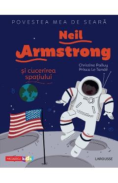 Povestea mea de seara: Neil Armstrong si cucerirea spatiului - Christine Palluy, Prisca Le Tande