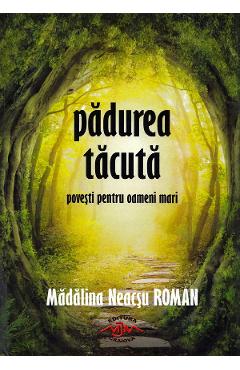 Padurea tacuta - Madalina Neacsu Roman - MJM
