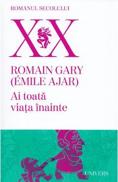 Ai toata viata inainte - Romain Gary - UNIVERS