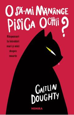 O Sa-mi Manance Pisica Ochii? - Caitlin Doughty, Dianne Ruz