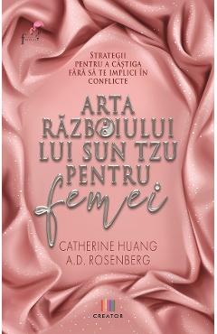 Arta Razboiului Lui Sun Tzu Pentru Femei - Catherine Huang, A.d. Rosenberg