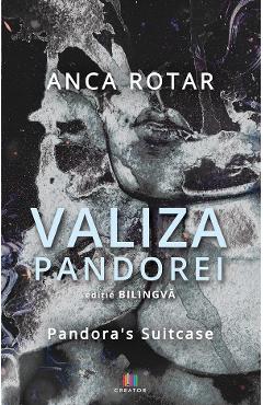 Valiza Pandorei - Anca Rotar - EDITURA CREATOR