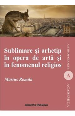Sublimare si arhetip in opera de arta si in fenomenul religios – Marius Romila arhetip 2022