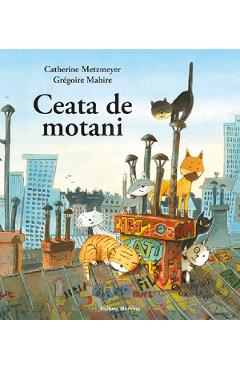 Ceata de motani - Catherine Metzmeyer, Gregoire Mabire