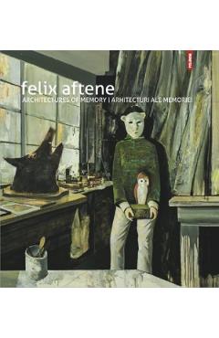 Arhitecturi ale memoriei. Architectures of memory – Felix Aftene Aftene imagine 2022