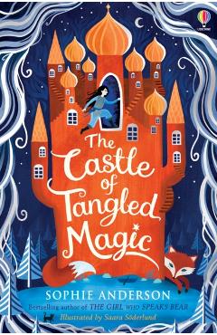 The Castle of Tangled Magic - Sophie Anderson, Saara Soderlund