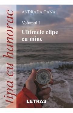 Tipa Cu Hanorac. Vol.1: Ultimele Clipe Cu Mine - Andrada Oana