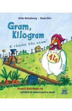 Gram, kilogram – Ulrike Motschiunig, Gisela Durr carti