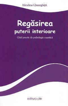Regasirea puterii interioare – Niculina Gheorghita libris.ro imagine 2022 cartile.ro