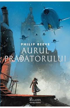 Aurul pradatorului - Philip Reeve
