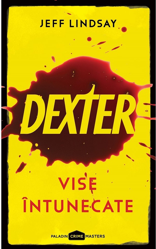 Dexter 1: Vise întunecate - Jeff Lindsay | Libris.ro