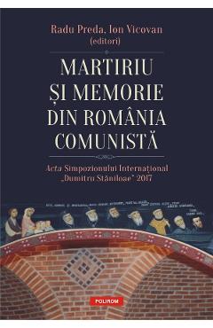 Martiriu si memorie din Romania comunista - Radu Preda , Ion Vicovan