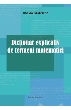 Dictionar explicativ de termeni matematici - Marcel Seserman