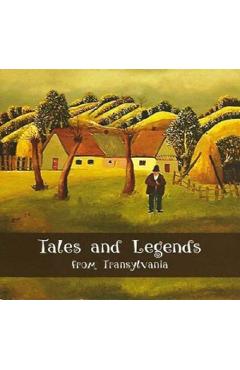 Tales and Legends from Transylvania - Laura Jiga Iliescu, Costica Onuta