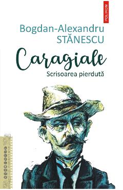 eBook Caragiale. Scrisoarea pierduta - Bogdan-Alexandru Stanescu